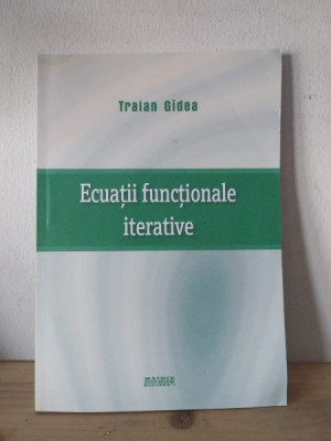 Traian Gidea - Ecuații functionale iterative foto