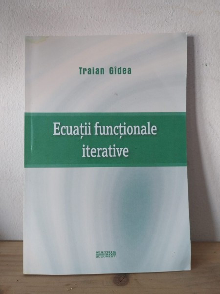 Traian Gidea - Ecuații functionale iterative