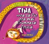 Tina vrea sa fie cea mai frumoasa fetita/Irina Bogdan
