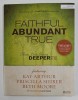 FAITHFUL ABUNDANT TRUE with study questions by LORIE KEENE , 2010