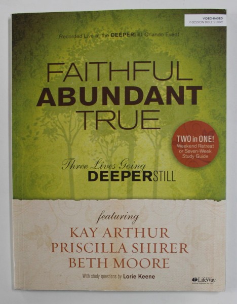 FAITHFUL ABUNDANT TRUE with study questions by LORIE KEENE , 2010