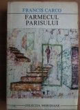 Francis Carco - Farmecul Parisului