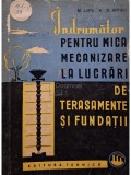 M. Lupu - Indrumator pentru mica mecanizare la lucrari de terasamente si fundatii (editia 1962)