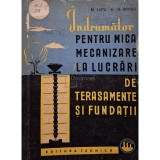 M. Lupu - Indrumator pentru mica mecanizare la lucrari de terasamente si fundatii (Editia: 1962)