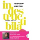 Indestructibila. Strategii pentru o viata activa la orice varsta - Vonda Wright