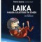 Laika - Marea calatorie in spatiu PATRICK BAUDRY, STAN AGHASSIAN