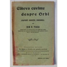 CATEVA CUVINTE DESPRE ORBI ( CULTURA , EDUCATIE , PROPUNERI ) de ION V. TASU , Bucuresti 1913