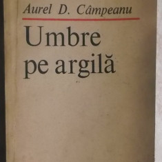 Aurel D. Campeanu - Umbre pe argila, versuri (dedicatia si semnatura autorului)