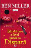 Baiatul care a facut lumea sa dispara - Ben Miller