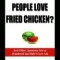 Why Do Black People Love Fried Chicken? and Other Questions You&#039;ve Wondered But Didn&#039;t Dare Ask