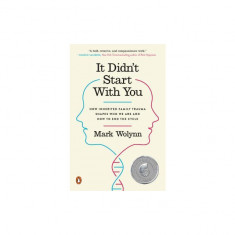 It Didn't Start with You: How Inherited Family Trauma Shapes Who We Are and How to End the Cycle