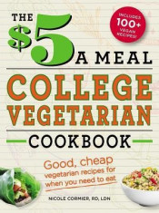 The $5 a Meal College Vegetarian Cookbook: Good, Cheap Vegetarian Recipes for When You Need to Eat foto