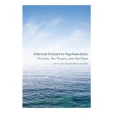 Informed Consent To Psychoanalysis The Law The Theory And The Data
