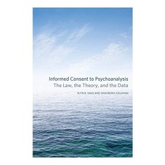 Informed Consent To Psychoanalysis The Law The Theory And The Data