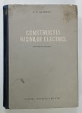 CONSTRUCTIA MASINILOR ELECTRICE de A . E . ALEXEEV , 1954 * PREZINTA SEMNE DE UZURA