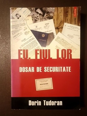 Dorin Tudoran (autograf / dedicație) - Eu, fiul lor: dosar de Securitate (ed. Radu Ioanid) foto