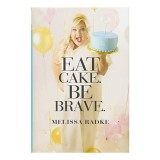 Eat cake. Be brave