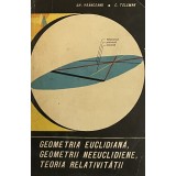 GEOMETRIA EUCLIDIANA, GEOMETRII NEEUCLIDIENE, TEORIA RELATIVITATII - C. TELEMAN
