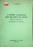 O ISTORIE A MOLDOVEI PRIN RELATIILE DE CREDIT PANA LA MIJLOCUL SECOLULUI AL XVIII-LEA-I. CAPROSU-351058