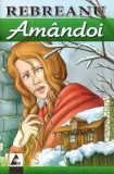 Amandoi - Liviu Rebreanu - Editura Agora