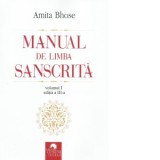 Manual de limba sanscrita, volumul I - Amita Bhose