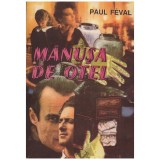 Paul Feval - Manusa de otel - 128664