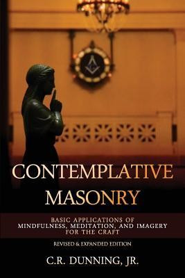 Contemplative Masonry: Basic Applications of Mindfulness, Meditation, and Imagery for the Craft (Revised &amp;amp; Expanded Edition) foto