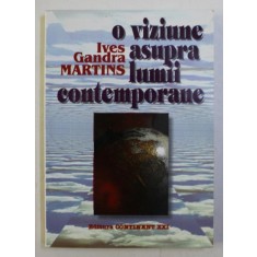 O VIZIUNE ASUPRA LUMII CONTEMPORANE de IVES GANDRA MARTINS , 2001