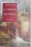 Nuvele I.L. Caragiale - Carte Beletristica, Editie Noua/Anticariat, Stare Buna