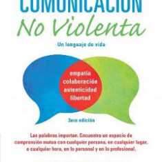 Comunicacion no Violenta: Un lenguaje de vida - Marshall B. Rosenberg
