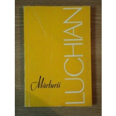 MARTURII DESPRE LUCHIAN de MARIN MIHALACHE , 1966