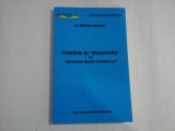 ROMANII SI &quot;MAGHIARII&quot; IN &quot;GRADINA MAICII DOMNULUI&quot; - DR. MIRCEA DOGARU (dedicatie si autograf)