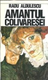 Amantul Colivaresei Radu Aldulescu Editura Nemira 1994 Carte Literatura Romana Clasica Proza Coperta Cartonata