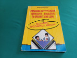 PROGRAMA ACTIVITĂȚILOR INSTRUCTIV-EDUCATIVE &Icirc;N GRĂDINIȚA DE COPII /2000