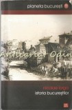 Istoria Bucurestilor - Nicolae Iorga, Editura Vremea, 2008, Biografie Bucuresti
