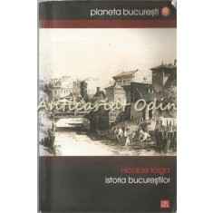 Istoria Bucurestilor - Nicolae Iorga