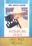 Intamplari Traite. Histoire Vecues - Dinu Sickitiu-Cartior, Editie Bilingva Romana-Franceza, 1991, Diaspora, Paperback