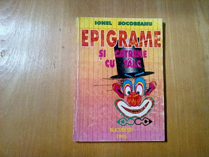 EPIGRAME SI CATRENE CU TALC - Ionel Socobeanu (autograf) - 1995, 184 p.