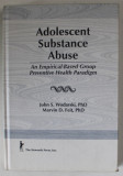 ADOLESCENT SUBSTANCE ABUSE , AN EMIPIRICAL - BASED GROUP PREVENTIVE HEALTH PARADIGM by JOHN S. WODARSKI and MARVIN D. FEIT , 1995
