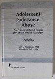 ADOLESCENT SUBSTANCE ABUSE , AN EMIPIRICAL - BASED GROUP PREVENTIVE HEALTH PARADIGM by JOHN S. WODARSKI and MARVIN D. FEIT , 1995