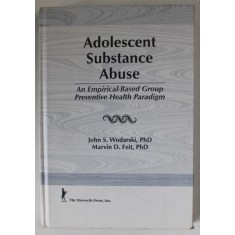 ADOLESCENT SUBSTANCE ABUSE , AN EMIPIRICAL - BASED GROUP PREVENTIVE HEALTH PARADIGM by JOHN S. WODARSKI and MARVIN D. FEIT , 1995
