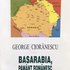 BASARABIA PAMANT ROMANESC de GEORGE CIORANESCU , 2001