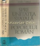 Spre Unitatea Statala A Poporului Roman - Vasile Netea, Editura Stiintifica 1979, Carte Colectie,Bibliofilie,605 Pagini