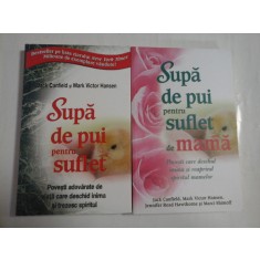 SUPA DE PUI PENTRU SUFLET + SUFLET DE MANA - JACK CANFIELD, MARK VICTOR HANSEN