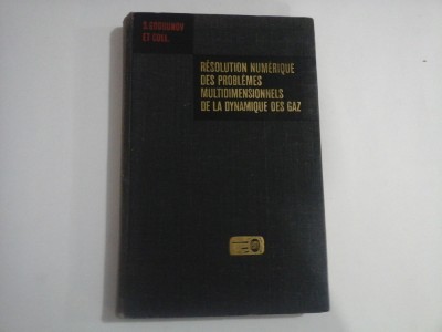 RESOLUTION NUMERIQUE DES PROBLEMES MULTIDIMENSIONNELS DE LA DYNAMIQUE DES GAZ - S. GODOUNOV et coll. foto