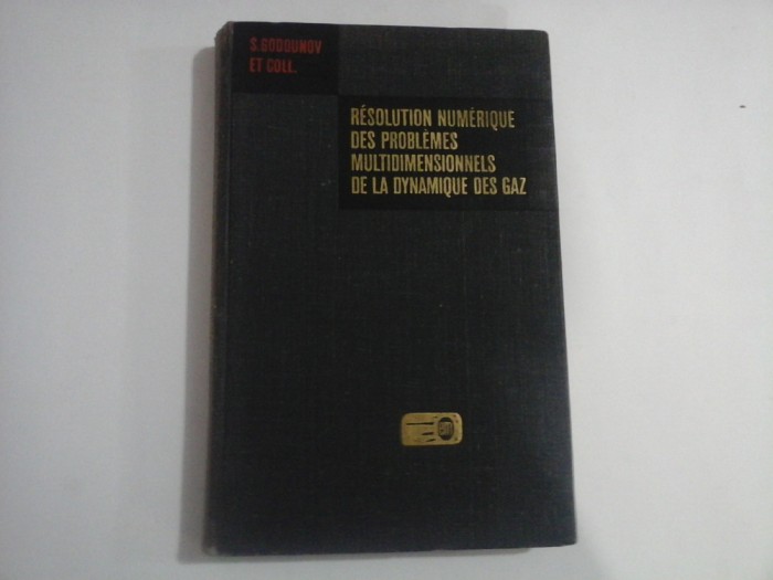RESOLUTION NUMERIQUE DES PROBLEMES MULTIDIMENSIONNELS DE LA DYNAMIQUE DES GAZ - S. GODOUNOV et coll.