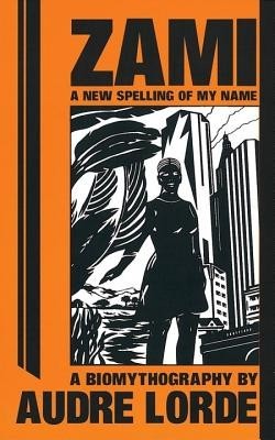 Zami a New Spelling of My Name: A New Spelling of My Name: A Biomythography foto