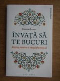 Frederic Lenoir - Invata sa te bucuri. Reteta pentru o viata frumoasa