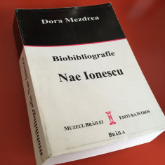 DORA MEZDREA, BIOBIBLIOGRAFIE NAE IONESCU. EDITURA ISTROS/BRAILA 2007- 602 PAG.