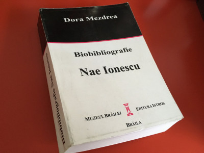 DORA MEZDREA, BIOBIBLIOGRAFIE NAE IONESCU. EDITURA ISTROS/BRAILA 2007- 602 PAG. foto